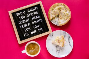 Equal rights for others doesn't mean fewer rights for you - it's not pie