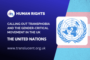 The United Nations Calling Out Transphobia and the Gender-Critical Movement in the UK