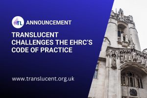 TransLucent Challenges the EHRC’s Code of Practice