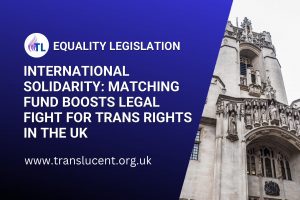 International Solidarity: Matching Fund Boosts Legal Fight for Trans Rights in the UK