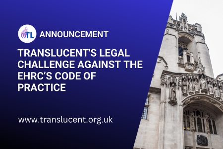 TransLucent Challenges the EHRC’s Code of Practice – Judicial Review TransLucent Challenges the EHRC’s Code of Practice